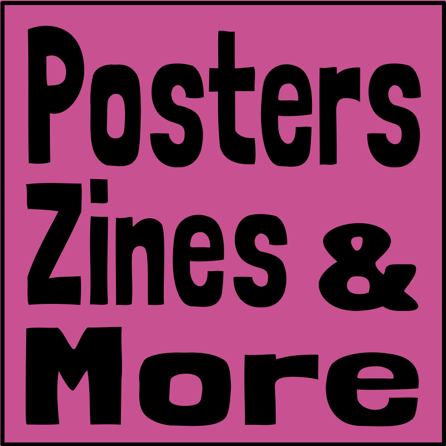 Posters, Zines and More