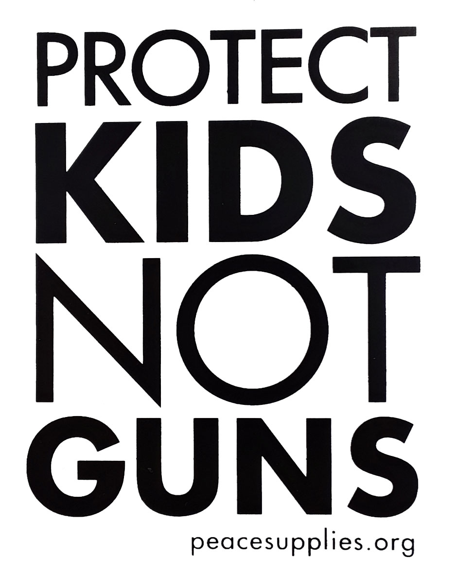 Protect Kids, Not Guns Sticker - Peace Supplies