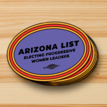 oval sticker with thin line colors in this order: orange, red, orange. Purple center with "Arizona List" in large text and h3 text underneath saying "Electing Progressive Women Leaders". A "Union Bug" sits at the bottom.