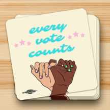 square sticker with a beige background, in cursive text top to center with the words "every vote counts" and a brown hand holding a lighter skin toned hand at the pinky. like a pinky promise. both have nail polish. There is a small union bug at the bottom left.