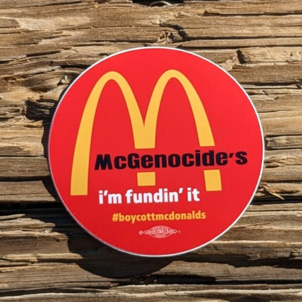3" round sticker Sticker reads: McGenocide's I'm Funding It #BoycottMcDonalds A union bug sits at the bottom