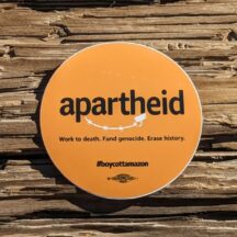 3" round sticker Sticker reads: Apartheid Work to Death. Fund Genocide. Erase History. #BoycottAmazon A union bug sits at the bottom